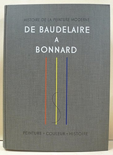histoire de la peinture moderne de baudelaire à bonnard, naissance d'une vision nouvelle : l'école d