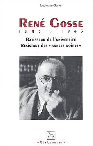 René Gosse (1883-1943) : bâtisseur de l'université, résistant des années noires