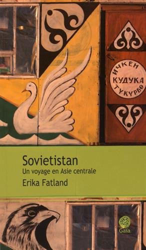 Sovietistan : un voyage en Asie centrale : récit