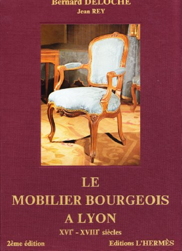 le mobilier bourgeois à lyon - xvié - xviiié siècles