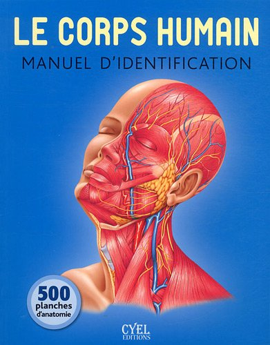 Le corps humain : manuel d'identification : 500 planches d'anatomie