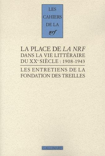 Les entretiens de la Fondation des Treilles. Vol. 3. La place de la NRF dans la vie littéraire du XX