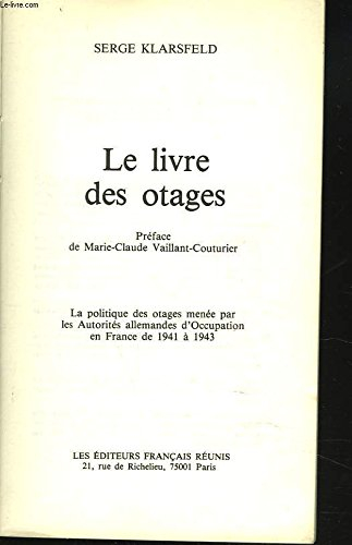 le livre des otages : la politique des otages menée par les autorités allemandes d'occupation en fra