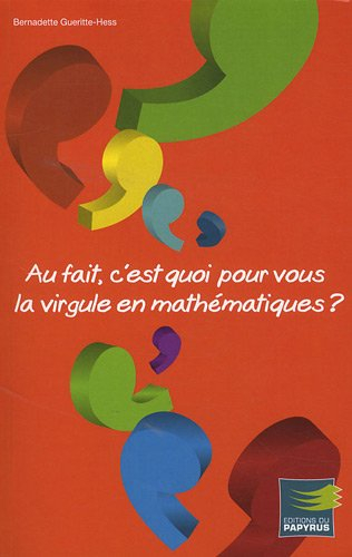 Au fait, c'est quoi pour vous la virgule en mathématiques ? : une toute autre démarche d'apprentissa