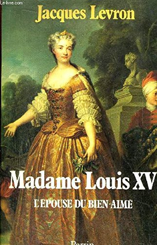 Madame Louis XV : l'épouse du Bien-Aimé