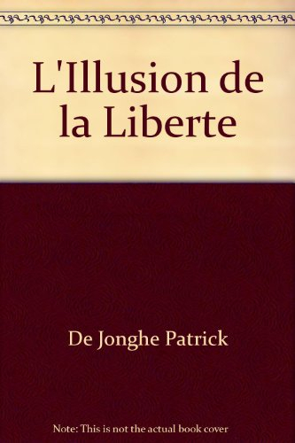 l'illusion de la liberte