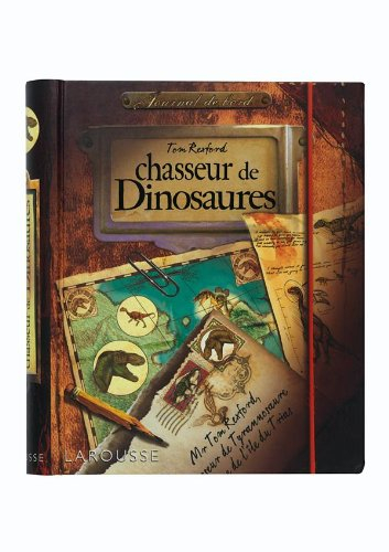 Tom Rexford : chasseur de dinosaures : journal de bord