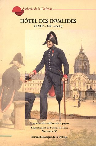 hôtel des invalides (xviie-xxe siècle) : inventaire des archives de la guerre département de l'armée