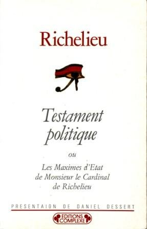 Testament politique ou les Maximes d'Etat de monsieur le cardinal de Richelieu