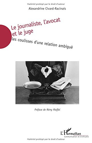 Le journaliste, l'avocat et le juge : les coulisses d'une relation ambiguë