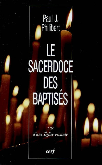 Le sacerdoce des baptisés : clé d'une Eglise vivante