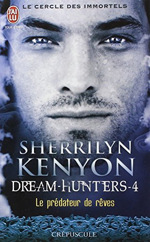 Le cercle des immortels. Dream hunters. Vol. 4. Le prédateur de rêves