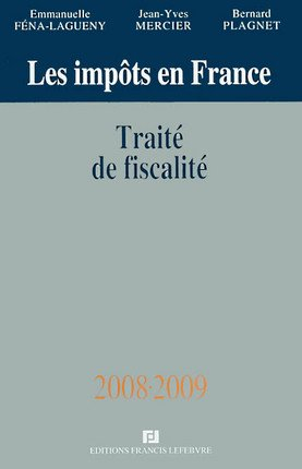 Les impôts en France : traité de fiscalité 2008-2009