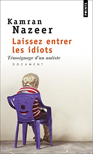 Laissez entrer les idiots : témoignage d'un autiste : document