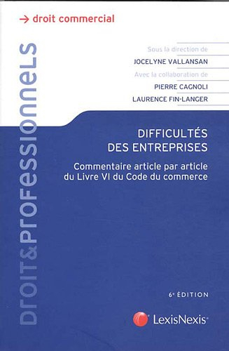 Difficultés des entreprises : commentaire article par article du livre VI du Code du commerce