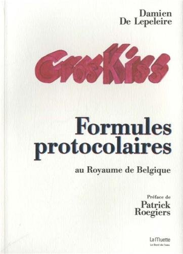 Gros kiss : formules protocolaires au royaume de Belgique