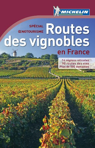 Routes des vignobles en France : spécial oenotourisme : 14 régions viticoles, 90 routes des vins, pl