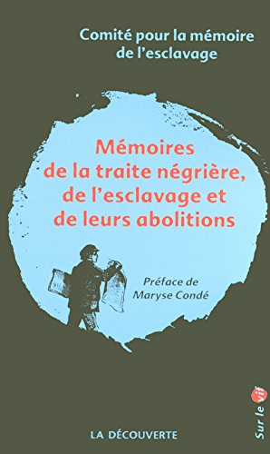 Mémoires de la traite négrière, de l'esclavage et leurs abolitions : rapport à Monsieur le Premier m