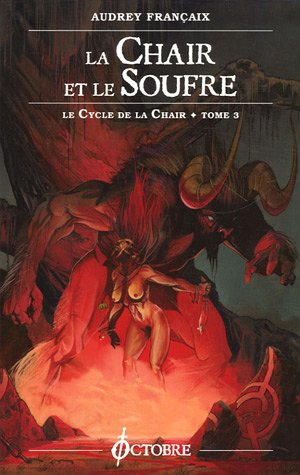 Le cycle de la chair. Vol. 3. La chair et le soufre