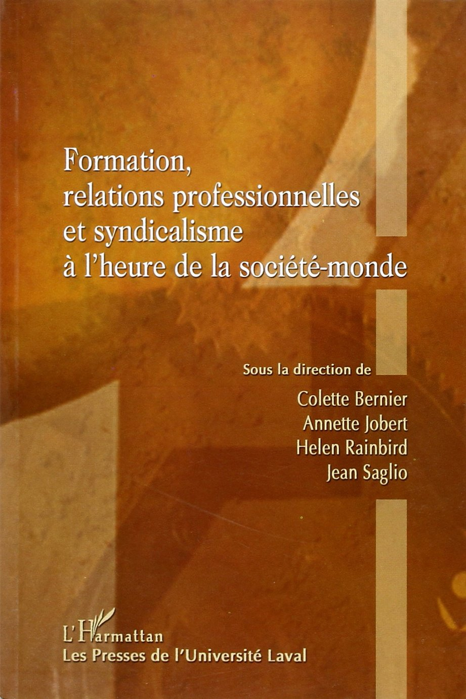 Formation, relations professionnelles et syndicalisme à l'heure de la société-monde : actes du collo