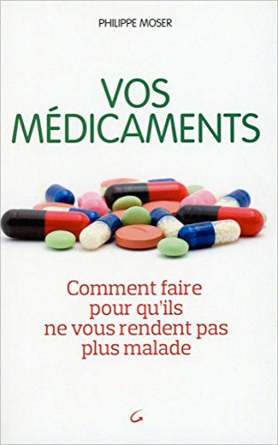 Vos médicaments : comment faire pour qu'ils ne vous rendent pas plus malade