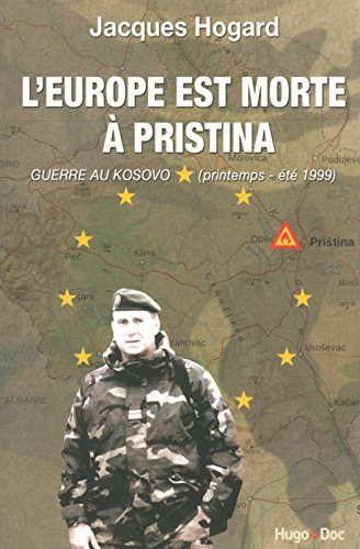 L'Europe est morte à Pristina : guerre au Kosovo, printemps-été 1999