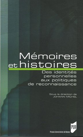 Mémoires et histoires : des identités personnelles aux politiques de reconnaissance