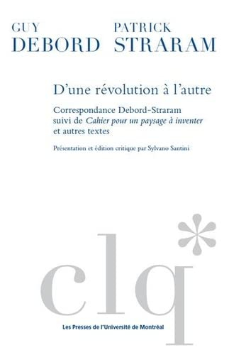 D'une révolution à l’autre : correspondance Debord-Straram, suivi de, Cahier pour un paysage à inven