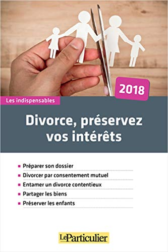 Divorce, préservez vos intérêts : 2018
