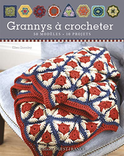 Grannys à crocheter : 50 modèles, 10 projets