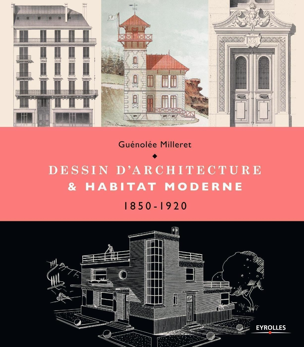 Dessin d'architecture & habitat moderne : 1850-1920