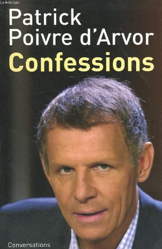 confessions : conversations avec serge raffy [relié] by poivre d'arvor, patrick