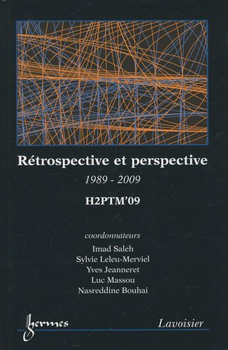 Rétrospective et perspective : 1989-2009 : actes de H2PTM 09, 30 septembre, 1er et 2 octobre 2009, U