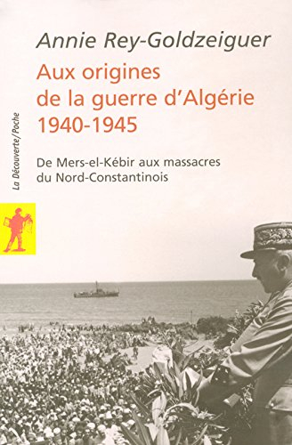 Aux origines de la guerre d'Algérie, 1940-1945 : de Mers-el-Kébir aux massacres du Nord-Constantinoi