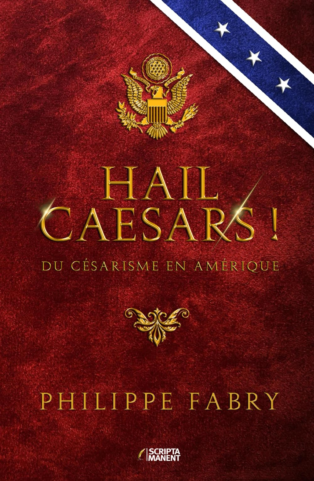 HAIL CAESARS !: Du césarisme en Amérique