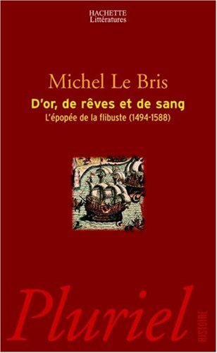 D'or, de rêve et de sang : l'épopée de la flibuste (1494-1588)