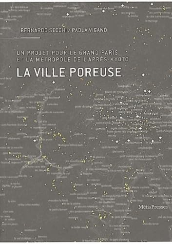 La ville poreuse : un projet pour le Grand Paris et la métropole de l'après-Kyoto