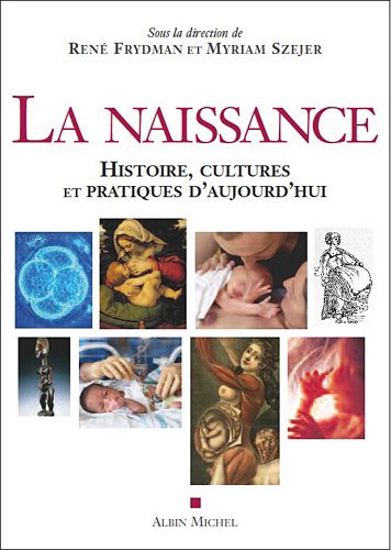 La naissance : histoire, cultures et pratiques d'aujourd'hui
