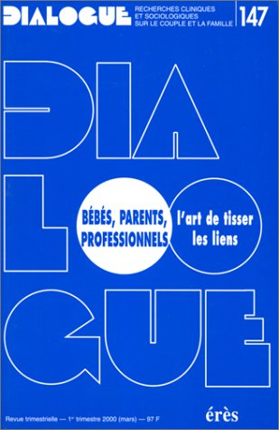 Dialogue, n° 147. Bébés, parents, professionnels : l'art de tisser les liens