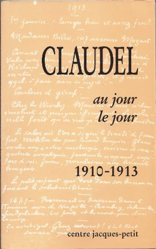 Claudel au jour le jour, 1910-1913 : essai de chronologie claudélienne