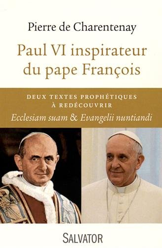 Paul VI inspirateur du pape François : deux textes prophétiques à redécouvrir : Ecclesiam suam et Ev
