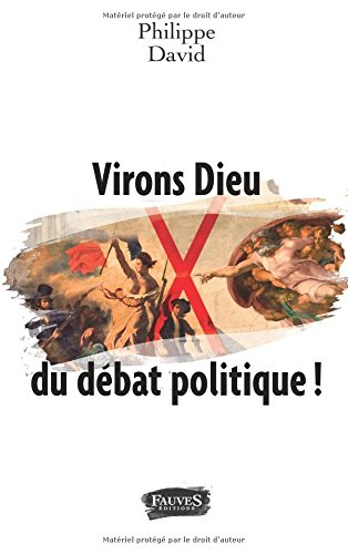 virons dieu du débat politique !