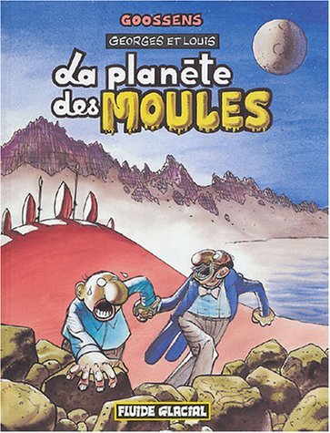 Georges et Louis. Vol. 5. La planète des moules