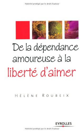 De la dépendance amoureuse à la liberté d'aimer