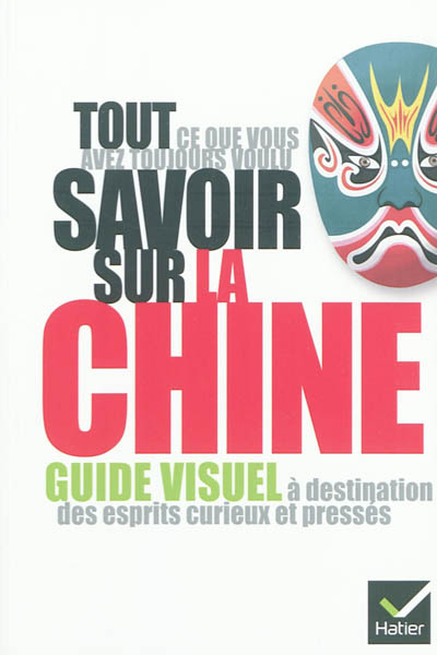 Tout ce que vous avez toujours voulu savoir sur la Chine : guide visuel à destination des esprits cu