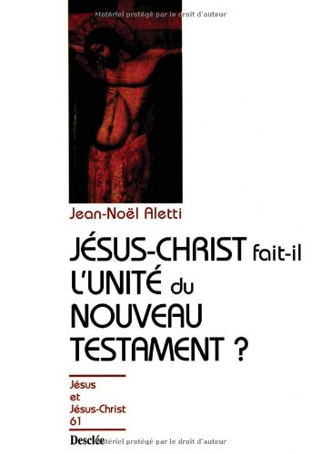 Jésus-Christ fait-il l'unité du Nouveau Testament ?