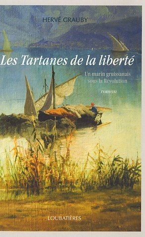 Les tartanes de la liberté : un marin gruissanais sous la Révolution