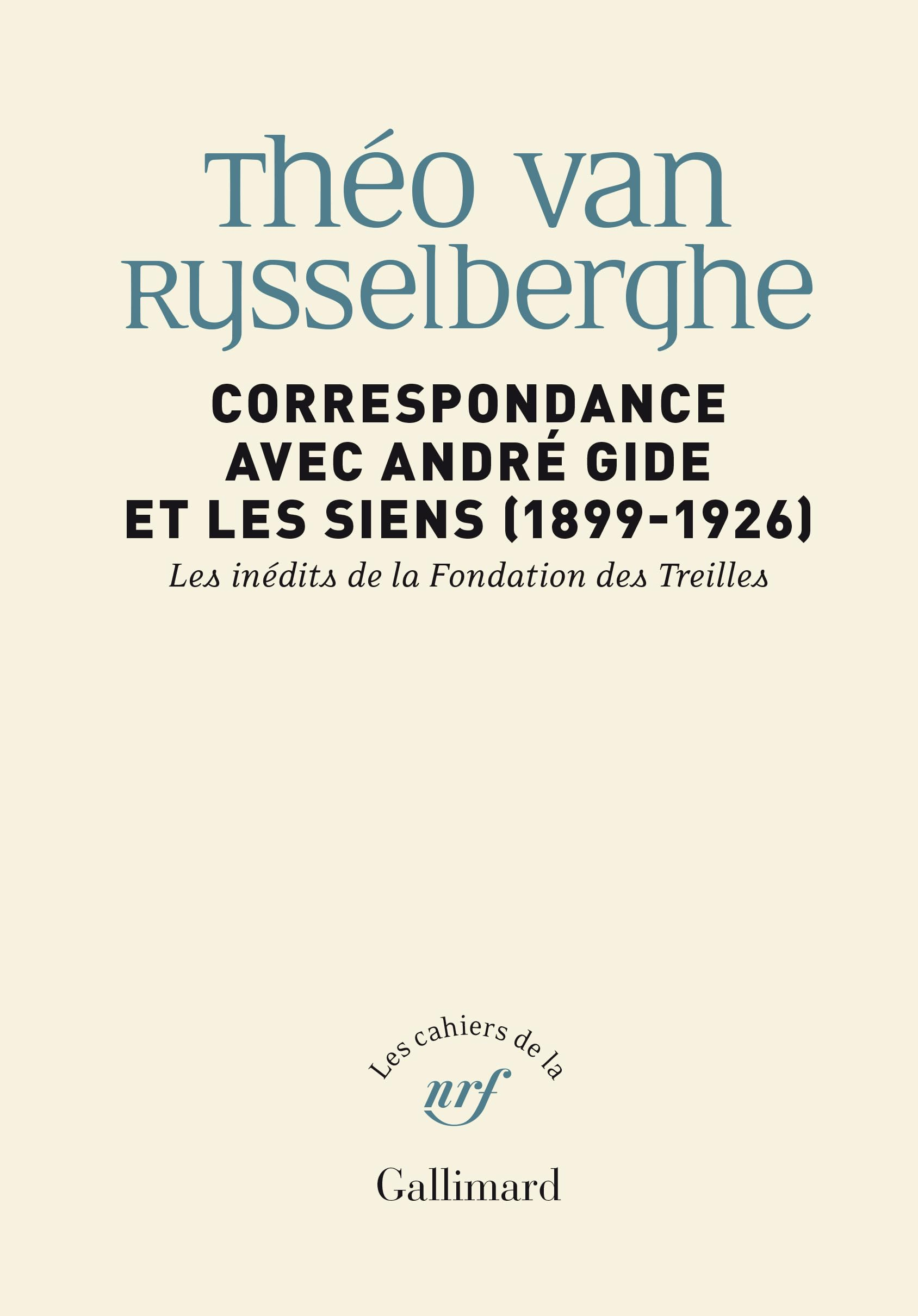 Correspondance avec André Gide et les siens (1899-1926) : les inédits de la Fondation des Treilles