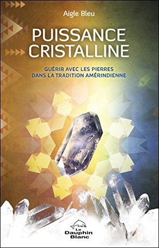 Puissance cristalline : guérir avec les pierres dans la tradition amérindienne