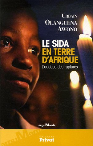 Le sida en terre d'Afrique : l'audace des ruptures
